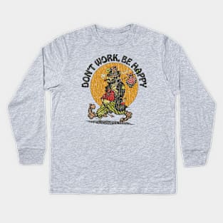 Don't Work, Be Happy 1988 Kids Long Sleeve T-Shirt